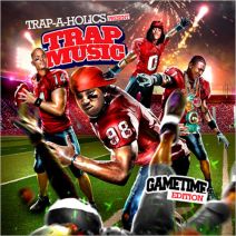 Trap-A-Holics - Trap Music (Gametime Edition)
